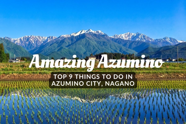 Amazing Azumino: Top 9 Things to Do in Nagano’s Countryside